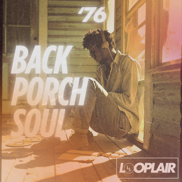 BACK PORCH SOUL 76 – Looplair